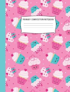 primary composition notebook: cupcakes | draw and write journal | grades k-2 (school exercise books for kids)