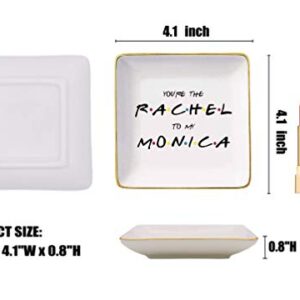 The One Where Friends - You are The Rachel to My Monica – Ceramic Jewelry Holder Ring Dish Trinket Box Tray – Long Distance Friendship Gift for Her- Christmas Birthday Gift for Best Friends Women