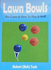 lawn bowls: the game & how to play it well