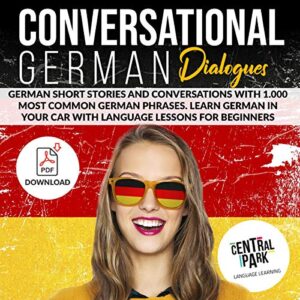 conversational german dialogues: german short stories and conversations with 1,000 most common german phrases: learn german in your car with language lessons for beginners