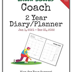 Lawn Bowls Coach 2021-2022 Diary Planner: Organize all Your Games, Practice Sessions & Meetings with this Convenient Monthly Scheduler