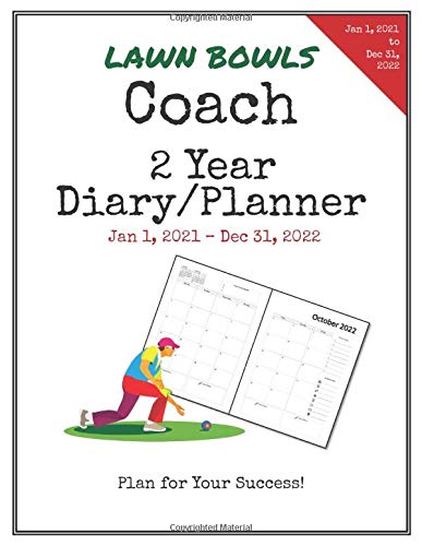 Lawn Bowls Coach 2021-2022 Diary Planner: Organize all Your Games, Practice Sessions & Meetings with this Convenient Monthly Scheduler