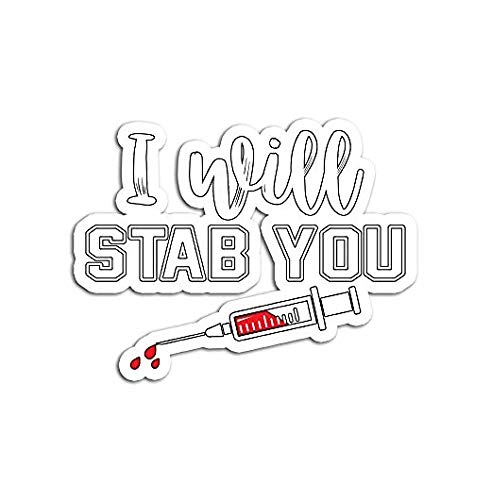 I Will Stab You Funny Nurse - Sticker Graphic - Auto, Wall, Laptop, Cell, Truck Sticker for Windows, Cars, Trucks