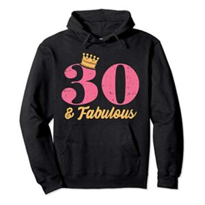 30 And Fabulous Crown Happy 30th Birthday 1991 Gift Women Pullover Hoodie