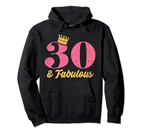 30 And Fabulous Crown Happy 30th Birthday 1991 Gift Women Pullover Hoodie