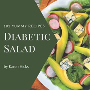 101 Yummy Diabetic Salad Recipes: Yummy Diabetic Salad Cookbook - Your Best Friend Forever