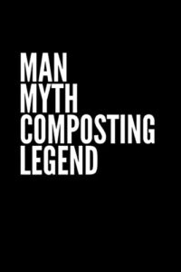 composting gifts, man myth composting legend notebook 114 pages 6''x9'' in blank lined