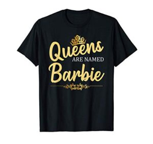 queens are named barbie personalized funny birthday gift t-shirt