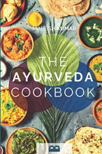 the ayurveda cookbook: the ayurveda book for self-healing and detoxification. includes 100 recipes and dosha test.