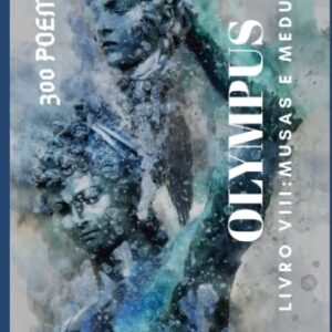 OLYMPUS: LIVRO VIII - MUSAS E MEDUSAS: POEMAS (Portuguese Edition)