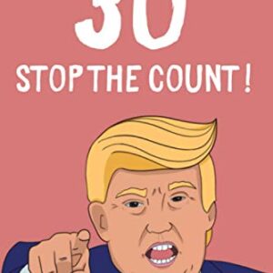 30 - Stop The Count: Lined Notebook, Journal Funny 30th birthday gift for Woman, Friends and Family Turning Thirty - great alternative to a card