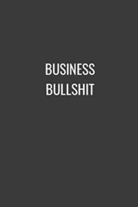 business bullshit (6x9 journal): lined notebook, 110 pages – funny quote on elegant cover.