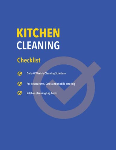 Kitchen Cleaning Checklist: Daily & Weekly Cleaning Schedule for Kitchen cleaning log book for Restaurants, Cafes and Mobile Catering (Professional Tradesmen, Services and Utilities Log book series)