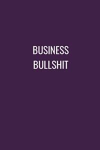 business bullshit (6x9 journal): lined notebook, 110 pages – funny quote on elegant cover.