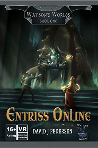 Entriss Online - A VR LitRPG Fantasy (Watson's Worlds Book 1)