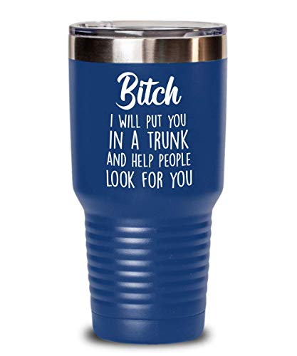 Bitch I will put you in a trunk and help people look for you tumbler, Funny Gift for Friend Sister BF BFF colleague coworker, birthday christmas secret santa (Pink, 30 oz)