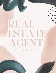 real estate agent planner: the ultimate planner for real estate agents: everything a real estate agent needs to be successful & organized