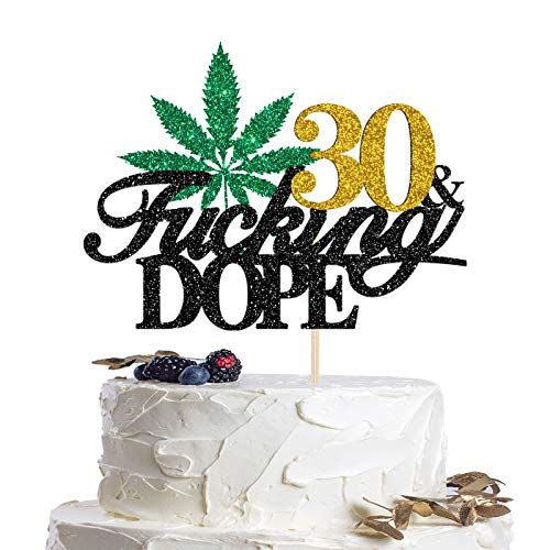 30 & Fucking Dope Birthday Cake Topper, Golden Glitter Marijuan Cake Decor, 420 Birthday, Adult Cannabis / Anniversary Party Supplies for Men or Women