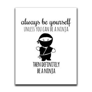 moonlight makers funny wall decor with sayings, always be yourself unless you can be a ninja, funny wall art, room decor for bedroom, bathroom, kitchen, office, apartment, and dorms (8"x10")