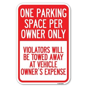reserved parking sign one parking space per owner only, violators will be towed away at vehicle owner's expense | 12" x 18" heavy-gauge aluminum rust proof parking sign | made in the usa