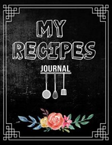 recipe journal: 8.5 x 11 large recipe book for own recipes: blank recipe book to write in: collect the recipes you love in your own custom cookbook, (100-recipe journal and organizer)