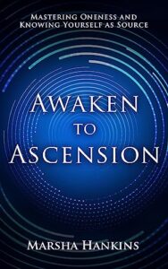 awaken to ascension: mastering oneness and knowing yourself as source