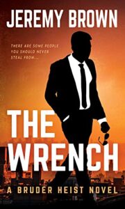 the wrench : a hardboiled crime novel (bruder heist book 1)