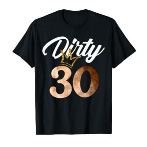 Dirty Thirty Shirt 30th Birthday with Crown T-Shirt