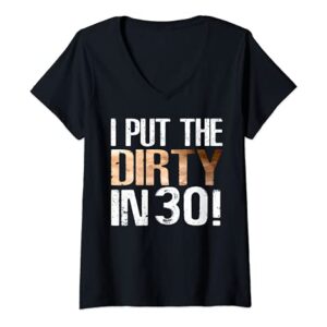 Womens I Put The Dirty In Thirty Shirt 30th Birthday Cool Tee V-Neck T-Shirt