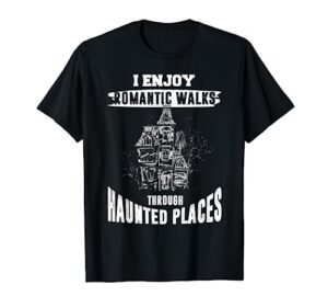ghost hunting shirt funny haunted places quote paranormal t-shirt