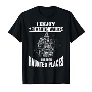 Ghost Hunting Shirt Funny Haunted Places Quote Paranormal T-Shirt