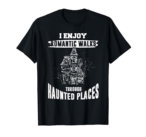 Ghost Hunting Shirt Funny Haunted Places Quote Paranormal T-Shirt