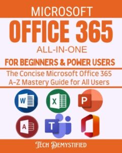 microsoft office 365 all-in-one for beginners & power users 2021: the concise microsoft office 365 a-z mastery guide for all users (word, excel, ... teams) (office 365 mastery guide 2022)