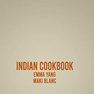 Indian Cookbook: 2 Books in 1: A 140 Recipes Journey For Traditional Dishes From India