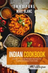 indian cookbook: 2 books in 1: a 140 recipes journey for traditional dishes from india