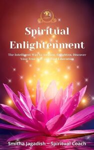 spiritual enlightenment: the intelligent way to awaken, enlighten, discover your true self, and find liberation