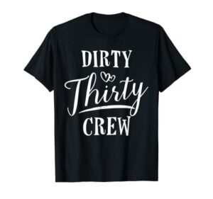 dirty thirty crew 30th birthday squad b-day funny t-shirt