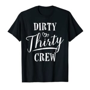 Dirty Thirty Crew 30th Birthday Squad B-day Funny T-Shirt