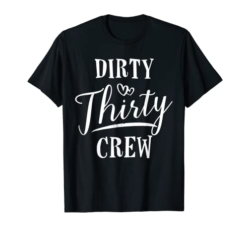 Dirty Thirty Crew 30th Birthday Squad B-day Funny T-Shirt