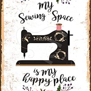 BIGYAK My Sewing Space is My Happy Place Retro Look 8X12 Inch Iron Decoration Crafts Sign for Home Kitchen Bathroom Farm Garden Garage Inspirational Quotes Wall Decor