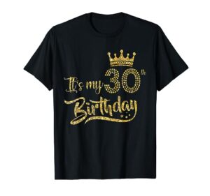 womens it's my 30th birthday crown 30 yrs old birthday queen t-shirt
