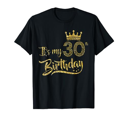 Womens It's My 30th birthday Crown 30 Yrs Old Birthday Queen T-Shirt