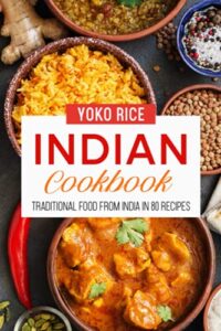 indian cookbook: traditional food from india in 80 recipes