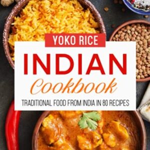 Indian Cookbook: Traditional Food From India In 80 Recipes