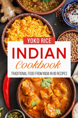 Indian Cookbook: Traditional Food From India In 80 Recipes