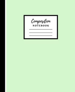 light green composition notebook: 7.5'' x 9.25'' | wide-ruled | 110 pages