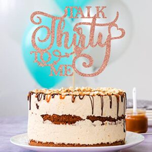 Glitter Talk Thirty to Me Cake Topper - Happy 30th Birthday Cake Topper, Cheers to 30 Years, Funny 30th Birthday Wedding Anniversary Party Decoration Supplies Rose Gold