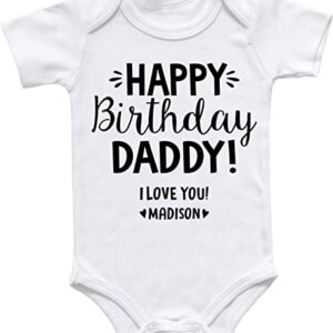 Happy Birthday Daddy I Love You, Happy Birthday Daddy Bodysuit or T-Shirt, Custom Birthday Gift for Dad From Baby Son Daughter (0-3M Short Sleeve Bodysuit)