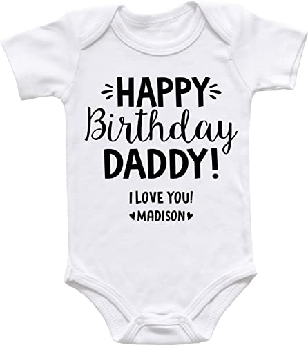 Happy Birthday Daddy I Love You, Happy Birthday Daddy Bodysuit or T-Shirt, Custom Birthday Gift for Dad From Baby Son Daughter (0-3M Short Sleeve Bodysuit)