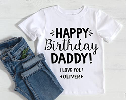 Happy Birthday Daddy I Love You, Happy Birthday Daddy Bodysuit or T-Shirt, Custom Birthday Gift for Dad From Baby Son Daughter (0-3M Short Sleeve Bodysuit)